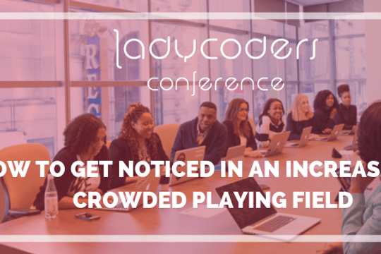 How to get noticed in an increasingly crowded playing field - Featured image